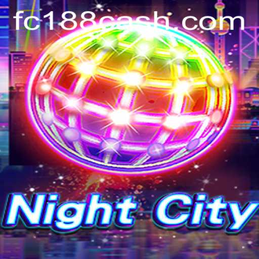 Explore the Dynamic World of NightCity: A Vibrant Gaming Experience with FC188.com