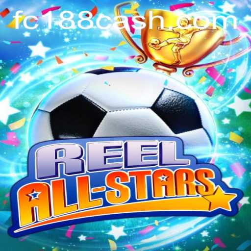 Exploring the Thrills of ReelAllStars at FC188.com